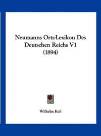 Neumanns Orts-Lexikon Des Deutschen Reichs V1 (1894)