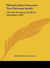 Philonis Judaei Sermones Tres Hactenus Inediti