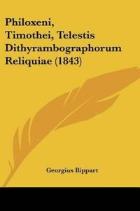 Philoxeni, Timothei, Telestis Dithyrambographorum Reliquiae (1843)