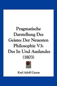Caesar, K: Pragmatische Darstellung Des Geistes Der Neuesten