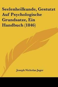 Jager, J: Seelenheilkunde, Gestutzt Auf Psychologische Grund