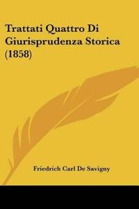 Trattati Quattro Di Giurisprudenza Storica (1858)