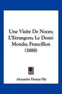 Une Visite De Noces; L'Etrangere; Le Demi-Monde; Francillon (1888)