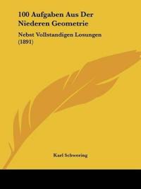 Schwering, K: 100 Aufgaben Aus Der Niederen Geometrie