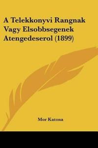 A Telekkonyvi Rangnak Vagy Elsobbsegenek Atengedeserol (1899)