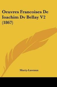 Oeuvres Francoises De Ioachim Dv Bellay V2 (1867)