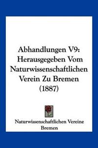 Naturwissenschaftlichen Vereine Bremen: Abhandlungen V9
