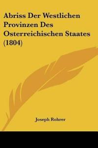 Rohrer, J: Abriss Der Westlichen Provinzen Des Osterreichisc