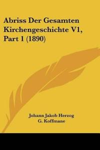Herzog, J: Abriss Der Gesamten Kirchengeschichte V1, Part 1