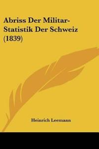 Leemann, H: Abriss Der Militar-Statistik Der Schweiz (1839)