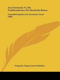 Verlag der Wagner'schen Publisher: Acta Tirolensia V1, Die T