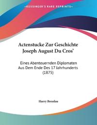 Actenstucke Zur Geschichte Joseph August Du Cros'