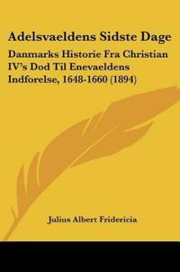 Fridericia, J: Adelsvaeldens Sidste Dage