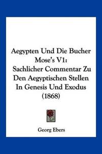 Aegypten Und Die Bucher Mose's V1