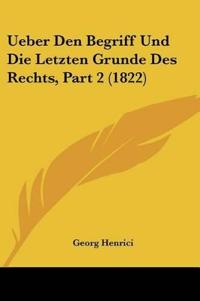 Henrici, G: Ueber Den Begriff Und Die Letzten Grunde Des Rec