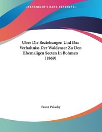 Palacky, F: Uber Die Beziehungen Und Das Verhaltniss Der Wal