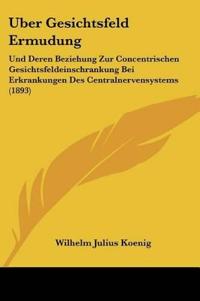 Koenig, W: Uber Gesichtsfeld Ermudung