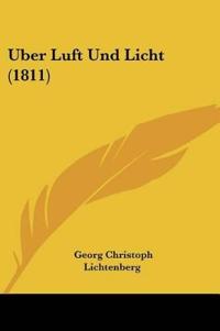 Lichtenberg, G: Uber Luft Und Licht (1811)