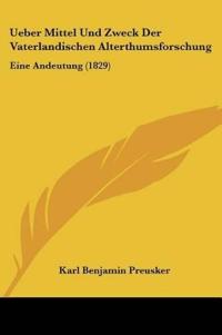 Preusker, K: Ueber Mittel Und Zweck Der Vaterlandischen Alte
