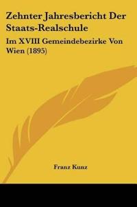 Kunz, F: Zehnter Jahresbericht Der Staats-Realschule