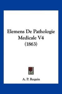 Elemens De Pathologie Medicale V4 (1863)