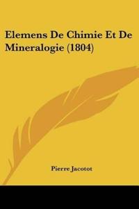 Elemens De Chimie Et De Mineralogie (1804)