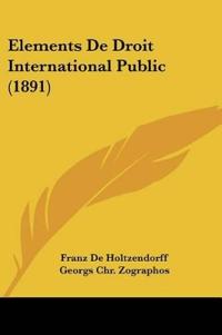De Holtzendorff, F: Elements De Droit International Public (