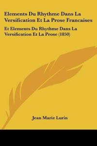 Elements Du Rhythme Dans La Versification Et La Prose Francaises