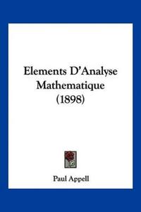 Elements D'Analyse Mathematique (1898)
