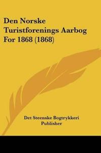 Den Norske Turistforenings Aarbog For 1868 (1868)