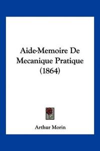 Aide-Memoire De Mecanique Pratique (1864)