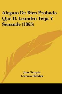 Alegato De Bien Probado Que D. Leandro Teija Y Senande (1865)