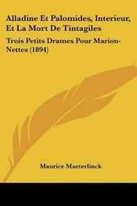 Alladine Et Palomides, Interieur, Et La Mort De Tintagiles