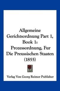 Verlag Von Georg Reimer Publisher: Allgemeine Gerichtsordnun