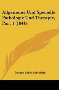 Schonlein, J: Allgemeine Und Specielle Pathologie Und Therap