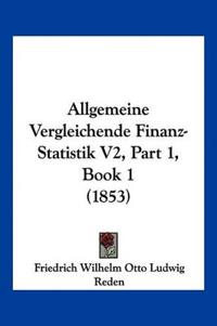 Bokomslag för "Reden, F: Allgemeine Vergleichende Finanz-Statistik V2, Part"