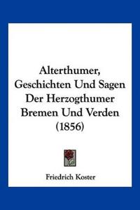 Koster, F: Alterthumer, Geschichten Und Sagen Der Herzogthum