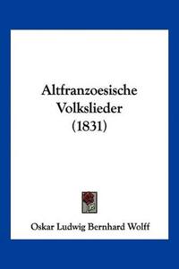 Wolff, O: Altfranzoesische Volkslieder (1831)