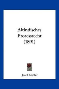 Kohler, J: Altindisches Prozessrecht (1891)