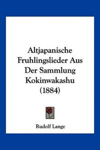 Altjapanische Fruhlingslieder Aus Der Sammlung Kokinwakashu