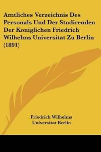 Friedrich Wilhelms Universitat Berlin: Amtliches Verzeichnis