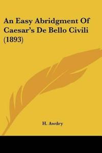 An Easy Abridgment Of Caesar's De Bello Civili (1893)