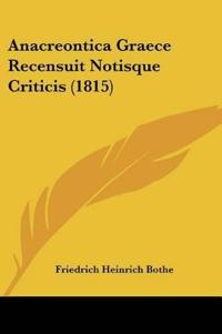 Anacreontica Graece Recensuit Notisque Criticis (1815)
