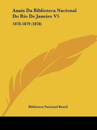 Anais Da Biblioteca Nacional Do Rio De Janeiro V5
