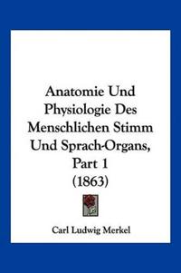Bokomslag för "Merkel, C: Anatomie Und Physiologie Des Menschlichen Stimm U"