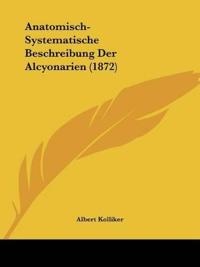 Kolliker, A: Anatomisch-Systematische Beschreibung Der Alcyo