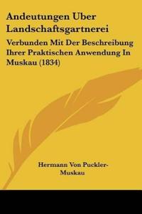 Puckler-Muskau, H: Andeutungen Uber Landschaftsgartnerei