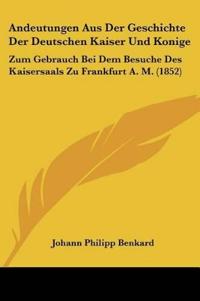 Benkard, J: Andeutungen Aus Der Geschichte Der Deutschen Kai