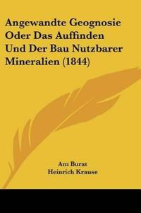 Burat, A: Angewandte Geognosie Oder Das Auffinden Und Der Ba