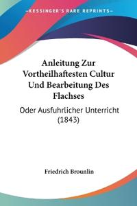 Brounlin, F: Anleitung Zur Vortheilhaftesten Cultur Und Bear